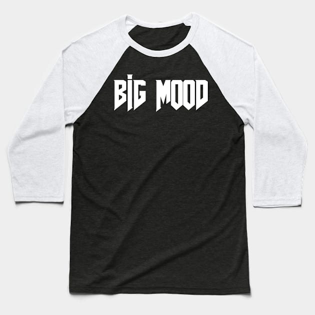 BIG MOOD Baseball T-Shirt by Socialist Butterfly